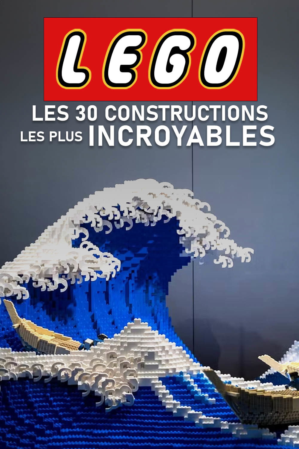 Lego : Les 30 constructions les plus incroyables