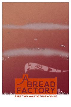A Bread Factory, Part Two: Walk With Me A While