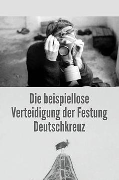 The Unprecedented Defence of the Fortress Deutschkreuz