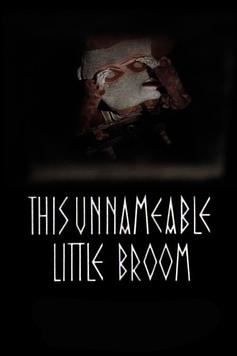 This Unnameable Little Broom