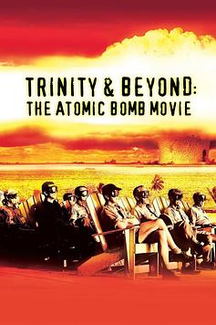 Trinity and Beyond: The Atomic Bomb Movie