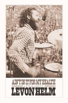 Ain't in It for My Health: A Film About Levon Helm