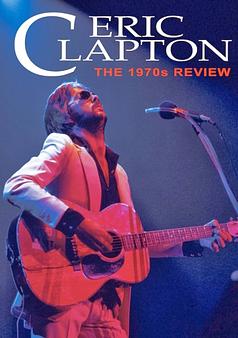 Eric Clapton: The 1970s Review