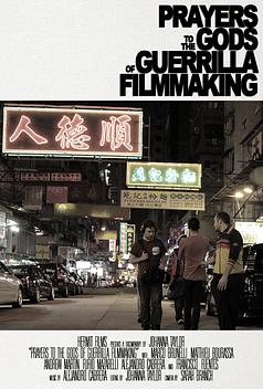 Prayers to the Gods of Guerrilla Filmmaking