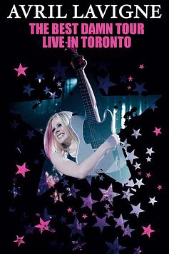 Avril Lavigne: The Best Damn Tour - Live in Toronto