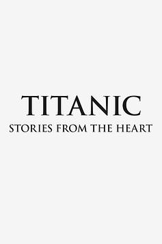 Titanic: Stories from the Heart